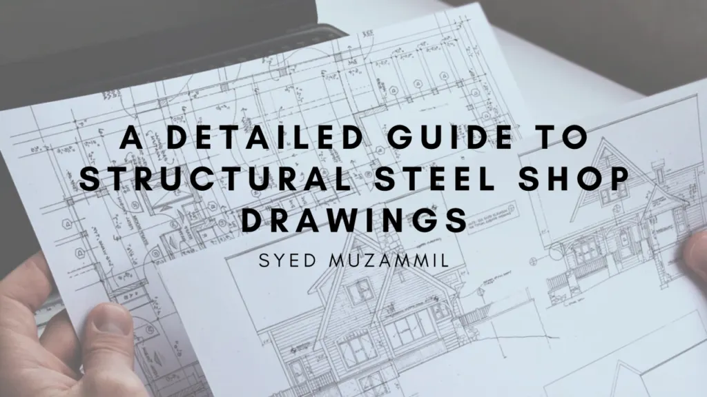 A Detailed Guide to Structural Steel Shop Drawings